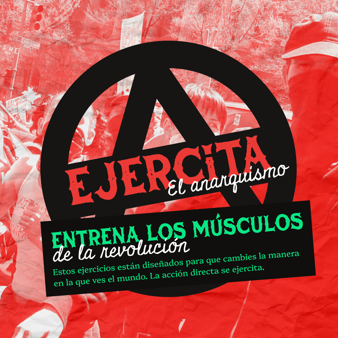 Banner con fondo rojo con una foto de gente en alto contraste. En la parte central hay un texto con una A grande de Anarquia. El texto lee: Ejercita el anarquismo. Entrena los musculos de la revolución. Estos ejercicios están diseñados para que reestructures la manera en la que ves el mundo.