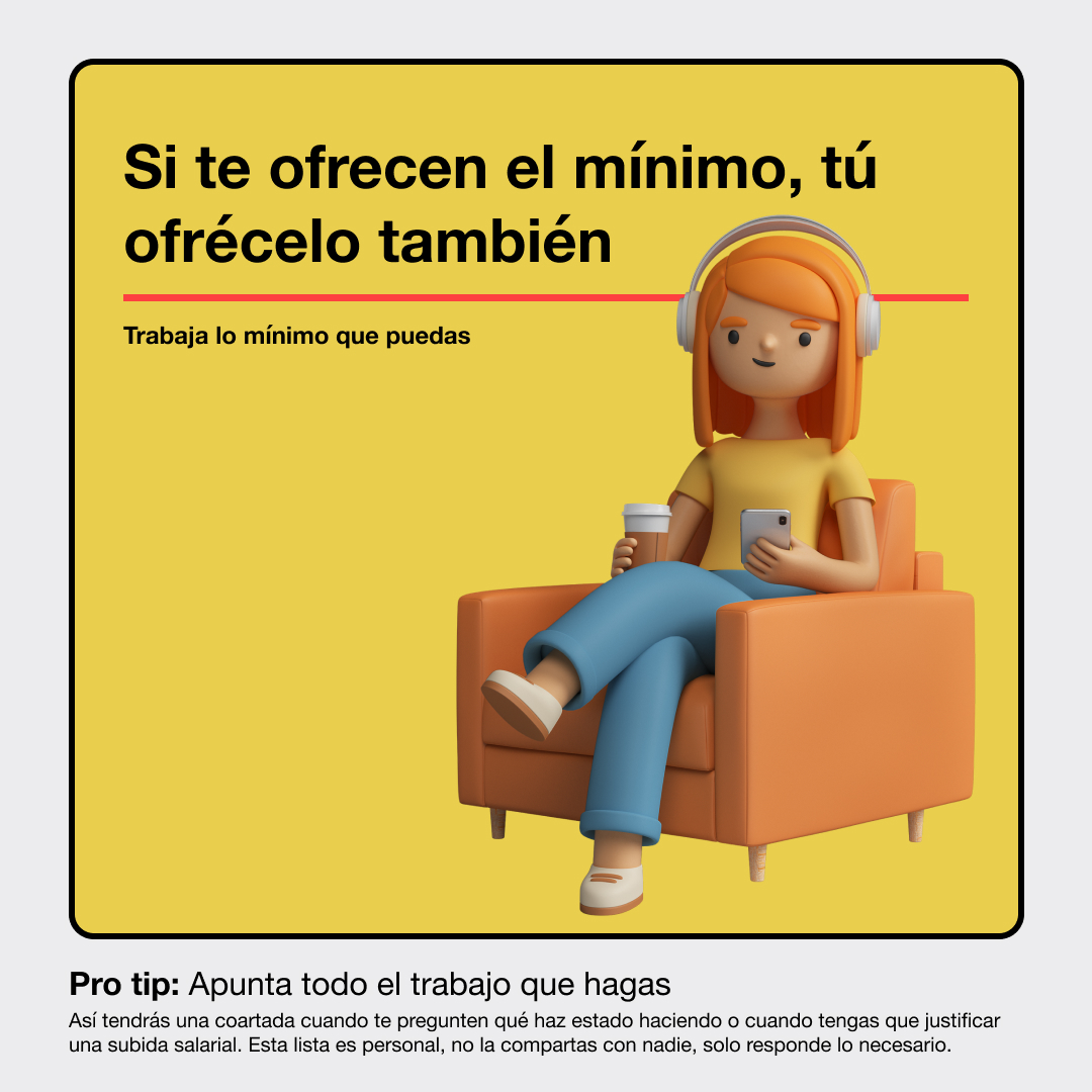 anner con una ilustración en 3D de una mujer sentada con audífonos, café en una mano y el telefono en la otra. El diseño es minimalista con un fondo amarillo y el texto lee: Si te ofrecen el mínimo, tú ofrécelo también. Trabaja lo mínimo que puedas