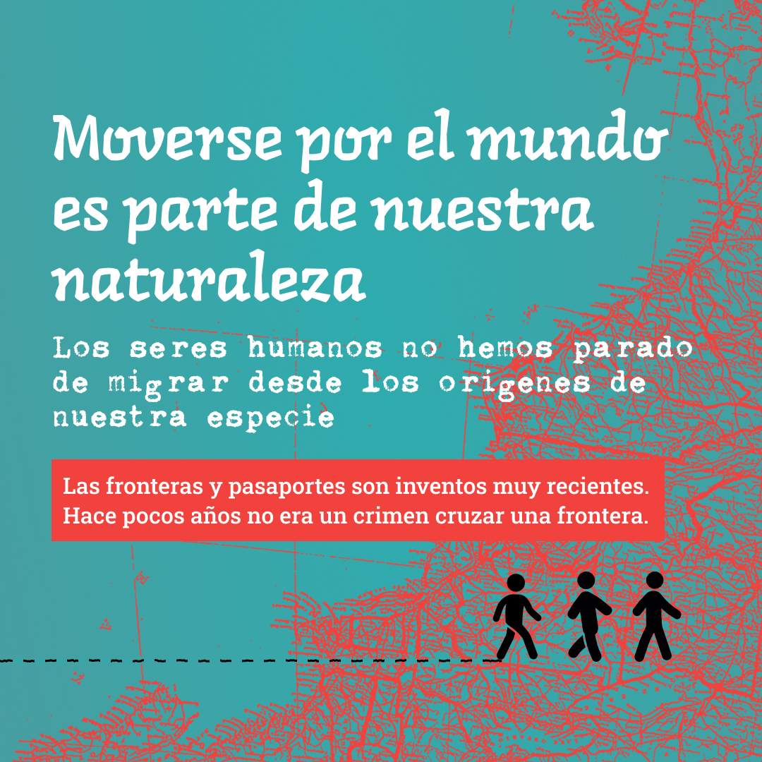 Moverse por el mundo es parte de nuestra naturaleza. Los seres humanos no hemos parado de migrar desde los orígenes de nuestra especie. Las fronteras y pasaportes son inventos muy recientes.Hace pocos años no era un crimen cruzar una frontera. 